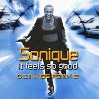 Sonique - It Feels So Good (D.J.N.Hiss Remix) 2 by D.J.Lakiss&D.J.N.Hiss