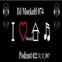 DJ MoekuH 074 -  I ♥ MoekuH ⌂ ♫ Podcast 022 12 12 2017 by DJ MoekuH 074
