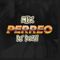 MIX PERREO - DJ DONI (chanca pipi) by DJ DONI