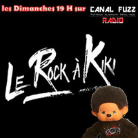 Le Rock A Kiki #1du 22/04/2018 by Canal Fuzz , Métal & Rock, la Webradio