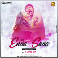 Enna Sona – OK Jaanu - DJ Sumit SM by Dj Sumit SM