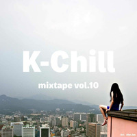 K-Chill mixtape vol.10 (Korean Indie + Acoustic) by K-Chill (Adventures Beyond K-Pop)