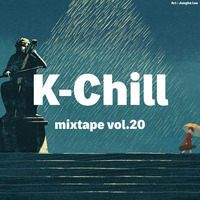 K-Chill mixtape vol.20  (Korean R&amp;B 알앤비 + Hip-Hop 힙합) by K-Chill (Adventures Beyond K-Pop)