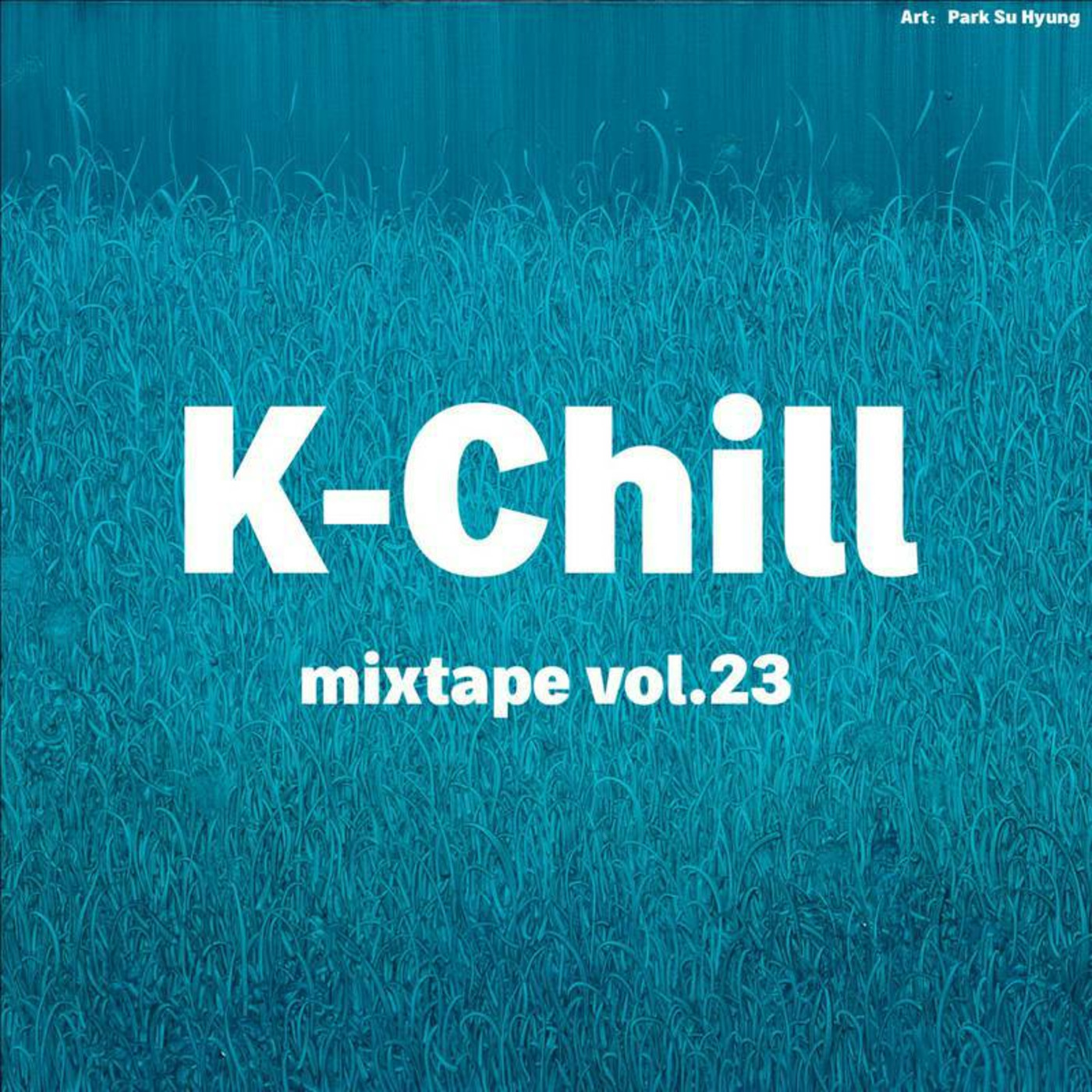 K-Chill mixtape vol.23 (K-Pop/R&B/Hip Hop/Indie)