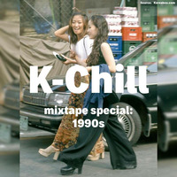 K-Chill mixtape special: 1990s (K-Pop/R&amp;B/Hip Hop) by K-Chill (Adventures Beyond K-Pop)