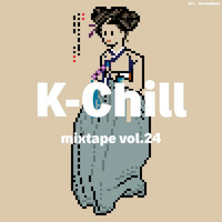 K-Chill mixtape vol.24 by K-Chill (Adventures Beyond K-Pop)