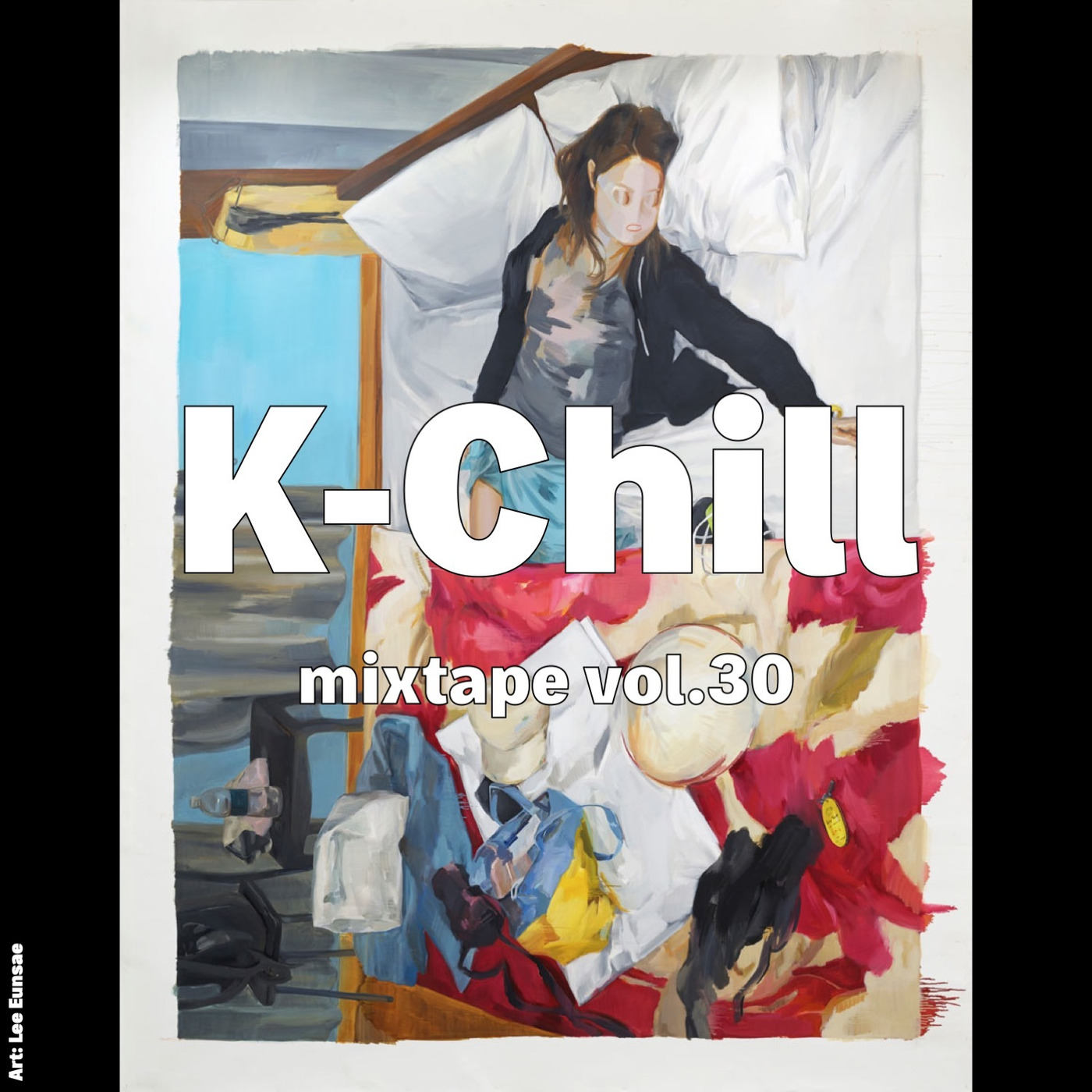 K-Chill Mixtape Vol.30 (Korean R&B 알앤비 + Hip-Hop 힙합 + Indie 인디)