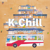 K-Chill mixtape vol.31 (Korean R&amp;B 알앤비 + Hip-Hop 힙합 + Indie 인디) by K-Chill (Adventures Beyond K-Pop)