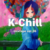 K-Chill mixtape vol.36  (K-RnB 알앤비 + K-Hip-Hop 힙합 + K-Indie 인디) by K-Chill (Adventures Beyond K-Pop)