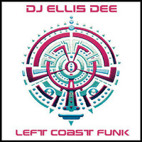 DJ Ellis Dee - Left Coast Funk by Alex Lancaster