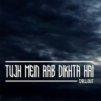Tujme Rab Dikhta Hai finel - ChillOut - DJ KWID &amp; DJ NioX by DJ NioX
