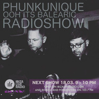 PHUNKUNIQUE - Ooh, it's balearic - Ibiza Live Radio - 18.03.2018 by PhunkUnique