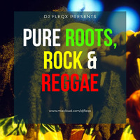 DJ FLEQX - PURE ROOTS, ROCK &amp; REGGAE MIX 2020 by Fleqx