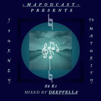MapodCast Presents The Journey To Maturity Series - S2 E1 (Mixed by Deepfella) by MapodCast
