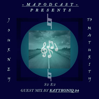 MapodCast Presents The Journey To Maturity Series - S2 E2 (Guest Mix By KaytroniQ 94) [Birthday Edition] by MapodCast