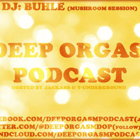 DEEP ORGASM PODCAST SHOW#015 GUEST DJ BUHLE (MUSHROOM SESSIONS) by Djjazz messy
