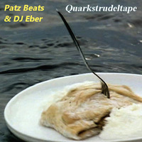 Patz Beats &amp; DJ Eber - Quarkstrudeltape