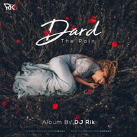 Dard - The Pain (An Album by Dj Rik)