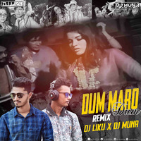 DUM MARO DUM (REMIX)DJ LIKU x DJ MUNA by Dj Liku Official