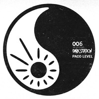 Dark Station 006 Sessions / Paco Level by Dark Station