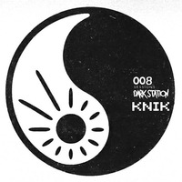 Dark Station 008 Session  / Knik by Dark Station