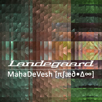 Landegaard - MahaDeVesh by Landegaard