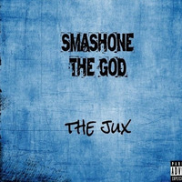 Smashone The God - The Jux (Prod by The Stuyvesants) by Smashone The God