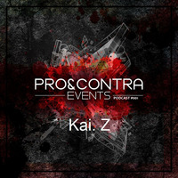 Kai. Z @ Pro&Contra Events Podcast #001 by Ka i Z