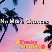 FunkySounds - No More Chances by FunkeeSounds