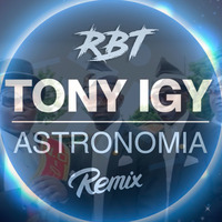 Tony Igy - Astronomia (Dj Rbt Poky Remix) by Rbt