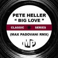 Pete Heller - Big love (M.P. Remix) by max padovani