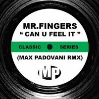MR. FINGERS - CAN U FEEL IT (Max Padovani Rmx) by max padovani