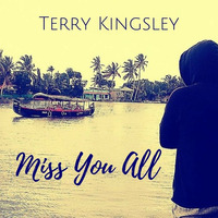 Miss You All by Terry Richard Kingsley