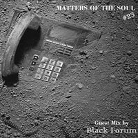 Matters Of The Soul #23 Guest mix by the Black Forum by MOTS