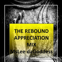 The Rebound Appreciation Mix by MsLee daGoddess by Da'Goddess