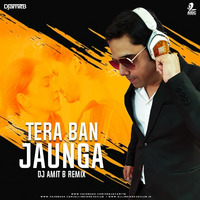 Tera Ban Jaunga (Remix) - DJ Amit B by DJ Amit B