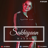 Sakhiyaan Mashup- DJ Kiaraa by Kiaraa