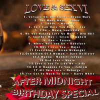 LOVE &amp; SEX VI - AFTER MIDNIGHT BIRTHDAY SPECIAL by DJ E SMOOVE