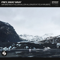 Frey Sway Gray - Wir Sind Nicht Allein (Allein Allein) [feat Felix Räuber] by MUSIC 100 LIFE