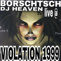BORSCHTSCH / HAKKE CHEMNITZ  &amp; DJ HEAVEN / DORTMUND live @ VIOLATION 2 FLOORS _ 15.5.1999 SCHOCKWERK HOF / SAALE by KABA VIOLATOR - KABA
