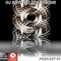 DJ SKYR3SH IN SESSIONS - EPISODE 1 by DJ SKYR3SH