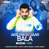 Akeli Na Bazaar - DJ Punks Bala Mix by Dj Punks