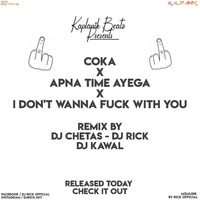 Coka X Apna time aayega X I don't  f**k with you -- DJ Rick Official by Rick Beatz