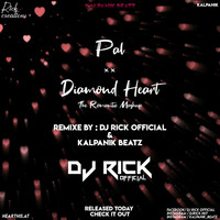 Pal vs Diamond Heart ( Mashup ) DJ Rick Official &amp; Kalpanik Beatz by Rick Beatz