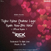 Tujhe Kitna Chahne Lage VS Kash Aisa Bhi Hota ( Official Mashup ) DJ RicK Official by Rick Beatz