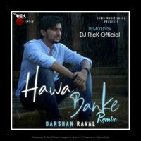 Hawa Banke  ( Official Remix ) DJ RicK Official by Rick Beatz