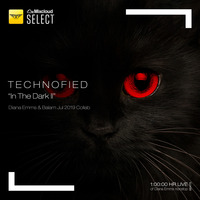Technofied - [In The Dark II] - Diana Emms &amp; Balam Collab - Vol 28 by Diana Emms