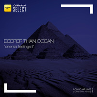 Deeper Than Ocean - [Oriental Feelings II] - Live 08062019 - Vol 16 by Diana Emms