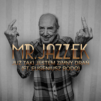 Mr. Jazzek - Już taki jestem zimny drań (Ft. Eugeniusz Bodo) ELECTRO SWING by JAZZEK