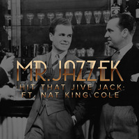 Mr. Jazzek - Hit That Jive Jack (Ft. Nat King Cole) ELECTRO SWING by JAZZEK